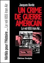 Un crime de guerre amricain. Le vol 655 Iran Air
